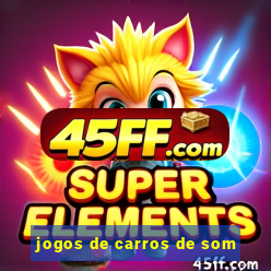jogos de carros de som